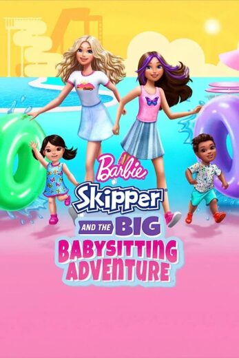 فيلم Barbie: Skipper and the Big Babysitting Adventure 2023 مترجم اون لاين